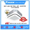 Máy lạnh âm trần 5HP Daikin Inverter